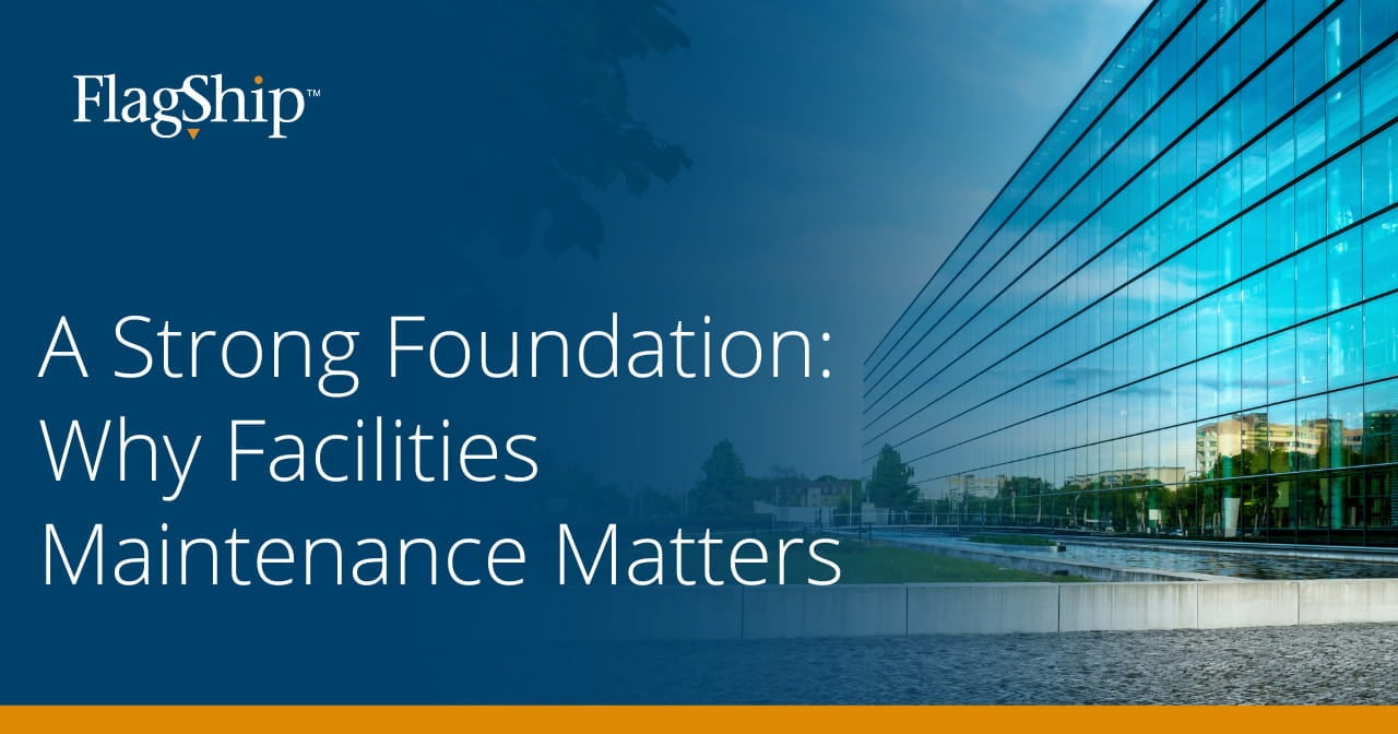 A Strong Foundation: Why Facilities Maintenance Matters