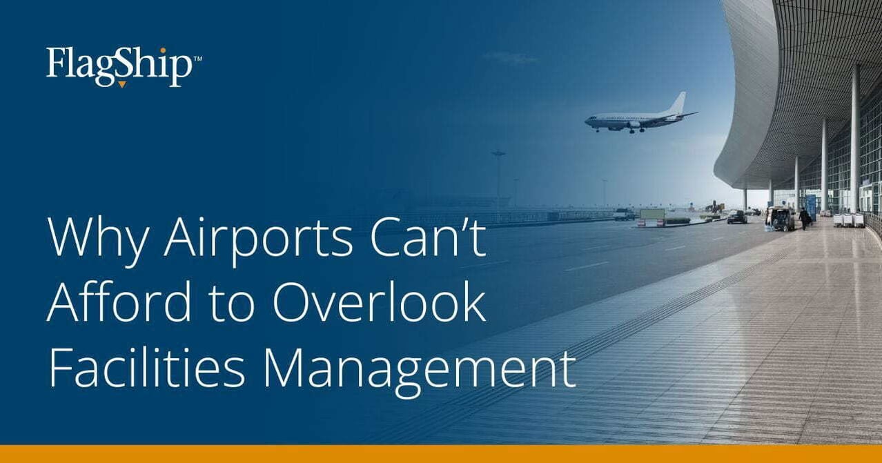 Why Airports Can’t Afford to Overlook Facilities Management Why Airports Can’t Afford to Overlook Facilities Management