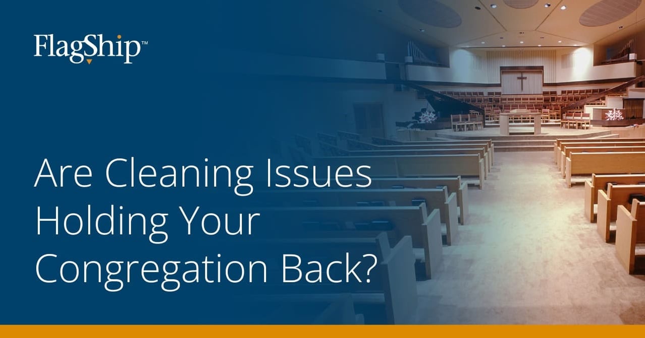 Are Cleaning Issues Holding Your Congregation Back?