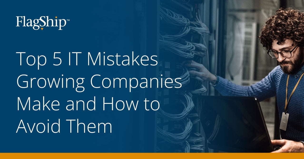 The Top 5 IT Mistakes Growing Companies Make and How to Avoid Them