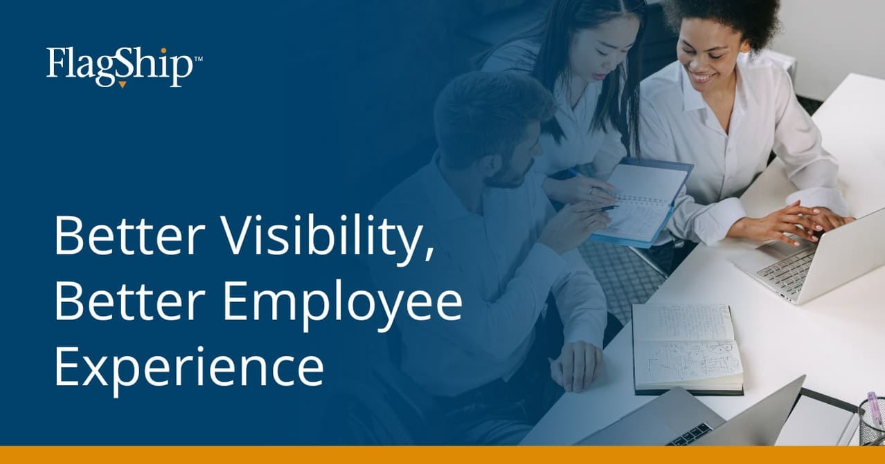 Better Visibility, Better Employee Experience Better Visibility, Better Employee Experience
